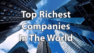 Richest Companies in the World